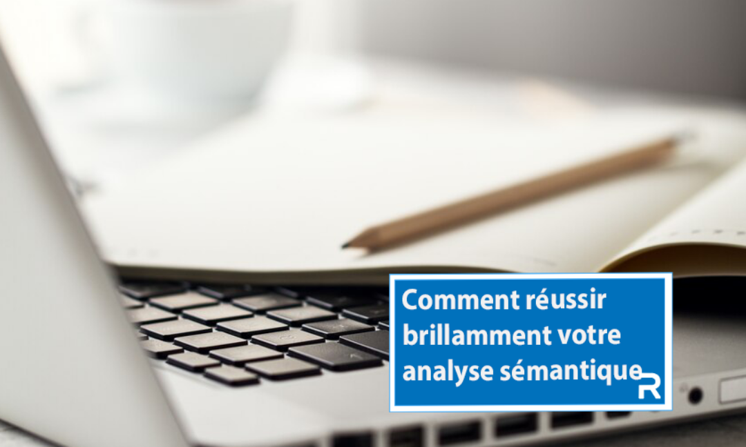 Découvrez comment réussir votre analyse sémantique