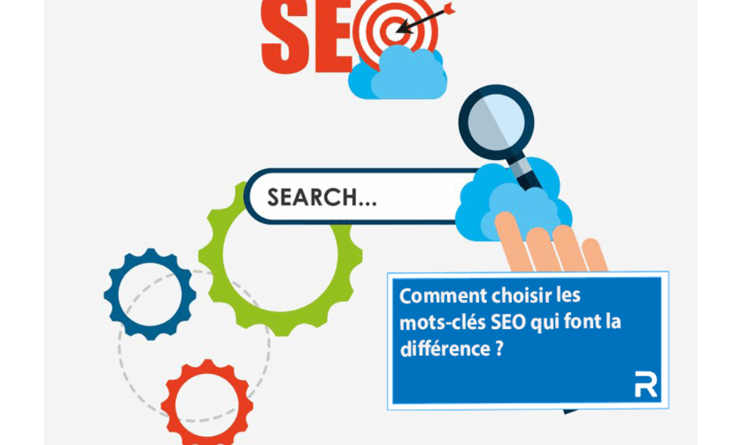 Découvrez comment choisir les mots-clés seo qui vont faire la différence