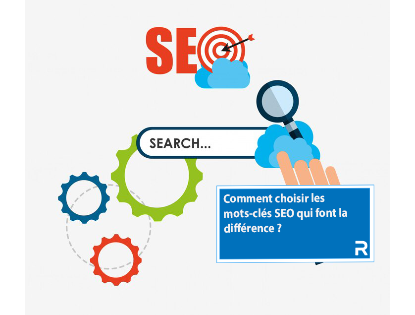 Découvrez comment choisir les mots-clés seo qui vont faire la différence