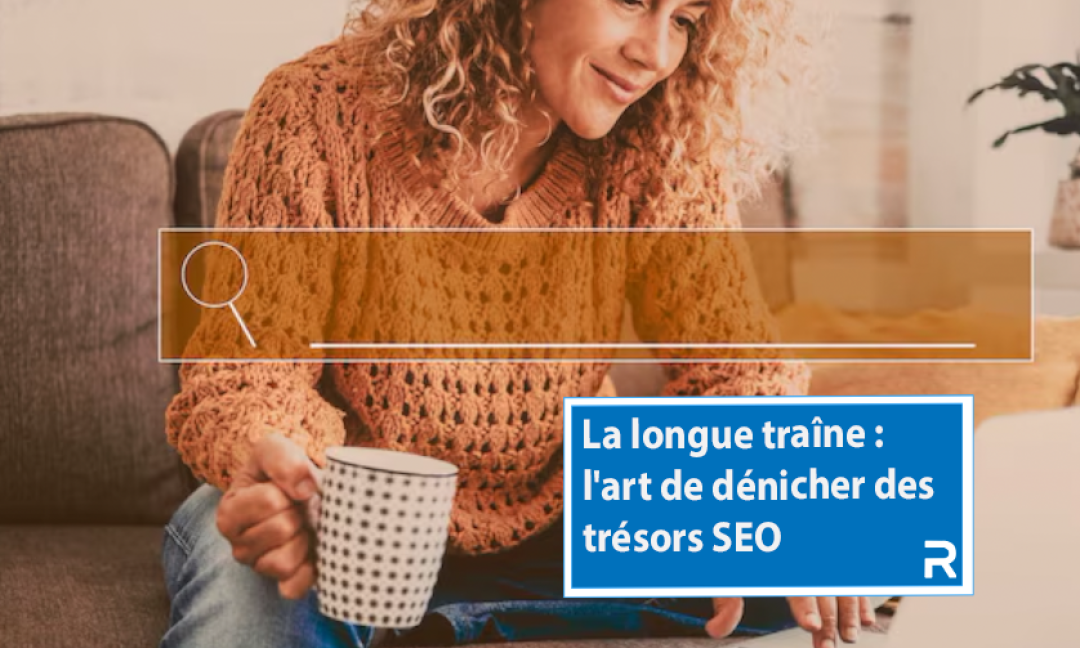 Découvrez ce qu’est la longue traîne SEO, pourquoi elle fonctionne et comment l’utiliser pour générer un trafic qualifié avec des contenus ciblés
