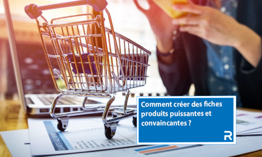 découvrez comment rédiger des fiches produits pour votre boutique en ligne